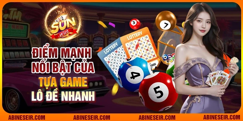 Lô Đề Nhanh - Bí Quyết Chiến Thắng Và Các Chiến Lược Hiệu Quả 4 Điểm mạnh nổi bật tại sảnh Lô đề nhanh