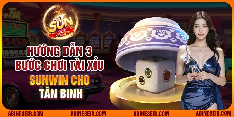 Tài Xỉu Sunwin – Trò Chơi Đưa Bạn Đến Gần Hơn Với Những Phần Thưởng Lớn 3 Hướng dẫn 3 bước chơi tài xỉu Sun Win cho tân binh