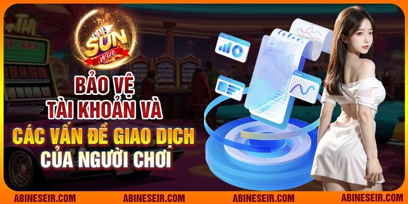 Chính Sách Bảo Mật Sunwin 2 Bảo vệ tài khoản và các vấn đề giao dịch của người chơi