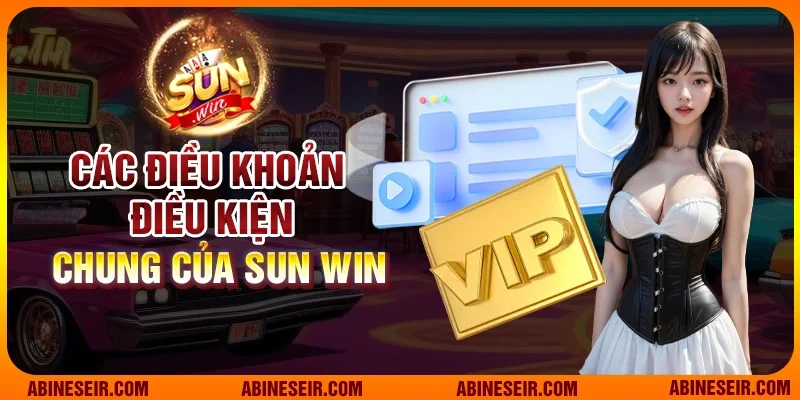 Điều Khoản Điều Kiện Sunwin 1 Các điều khoản điều kiện chung của Sunwin