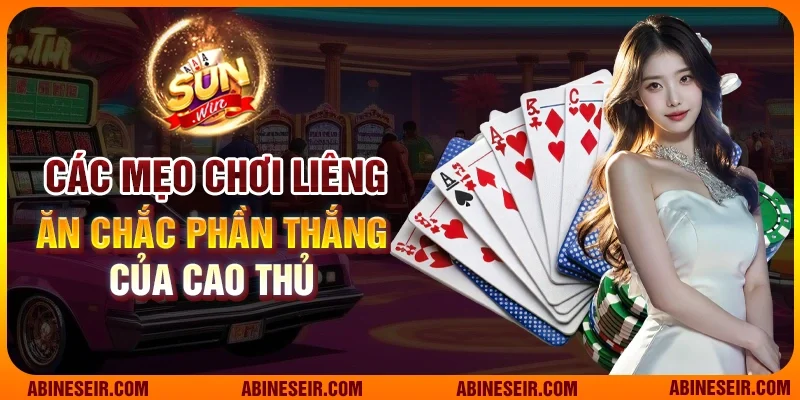 Liêng Sunwin - Trải Nghiệm Đỉnh Cao, Thắng Lớn Mỗi Ngày 4 Các mẹo chơi Liêng ăn chắc phần thắng của cao thủ