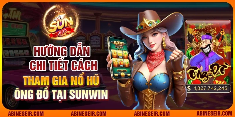Nổ Hũ Ông Đồ - Game Giải Trí Lôi Cuốn Tại Sunwin 4 Hướng dẫn chi tiết cách tham gia nổ hũ Ông Đồ tại Sunwin