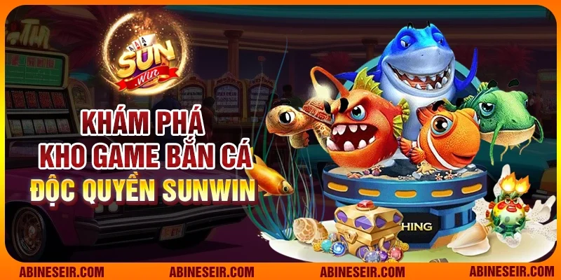 Top game bắn cá hot nhất tại Sunwin