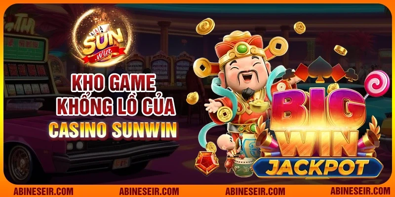 Kho game khổng lồ của Casino Sunwin