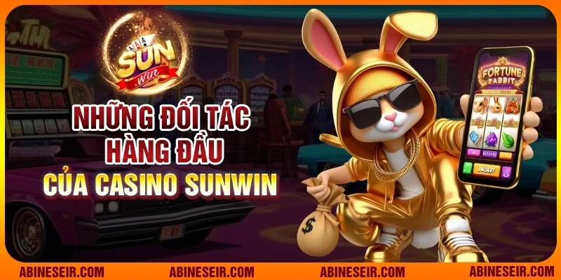 Những đối tác hàng đầu của Casino Sunwin