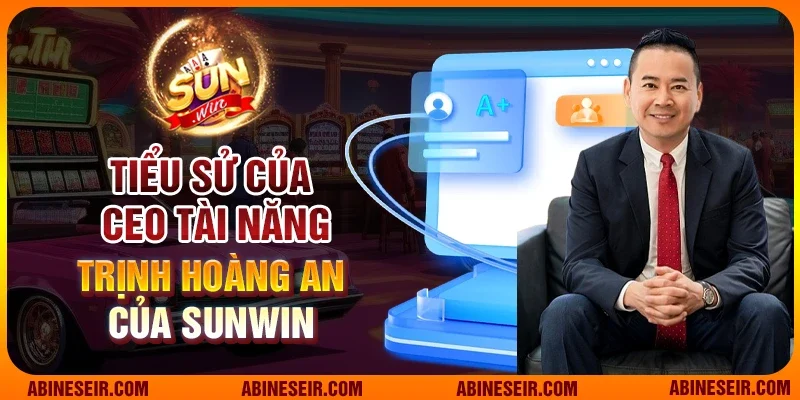 Trịnh Hoàng An - Người Dẫn Dắt Sunwin Tạo Dựng Thương Hiệu Uy Tín 1 Tiểu sử của CEO tài năng Trịnh Hoàng An của Sunwin