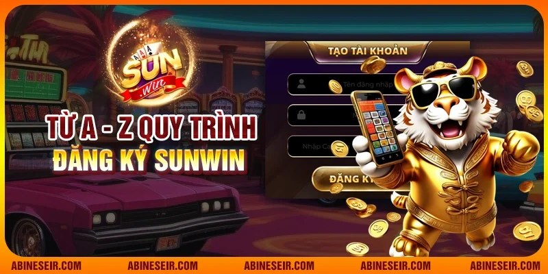 Đăng Ký Sunwin - Tạo Tài Khoản Nhanh, Nhận Thưởng Ngay 4 Từ A - Z quy trình đăng ký Sunwin