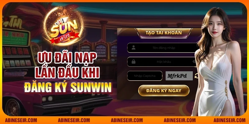 Đăng Ký Sunwin - Tạo Tài Khoản Nhanh, Nhận Thưởng Ngay 3 Ưu đãi nạp lần đầu khi đăng ký Sunwin