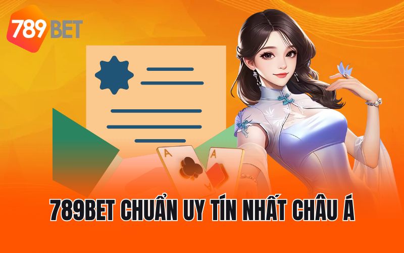 789BET chuẩn uy tín nhất Châu Á