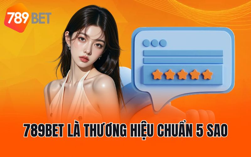 789BET là thương hiệu chuẩn 5 sao