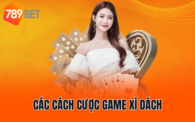 Các cách cược game xì dách