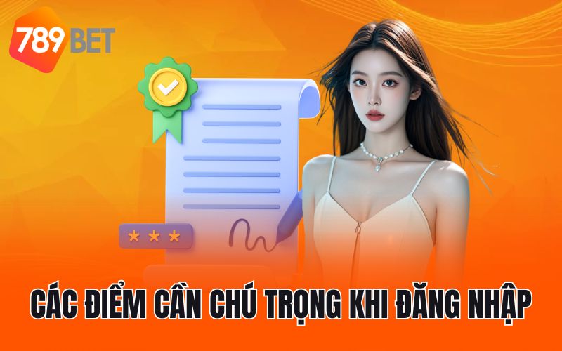 Các điểm cần chú trọng khi đăng nhập