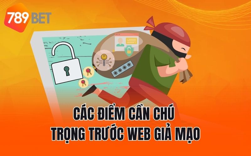 Các điểm cần chú trọng trước web giả mạo