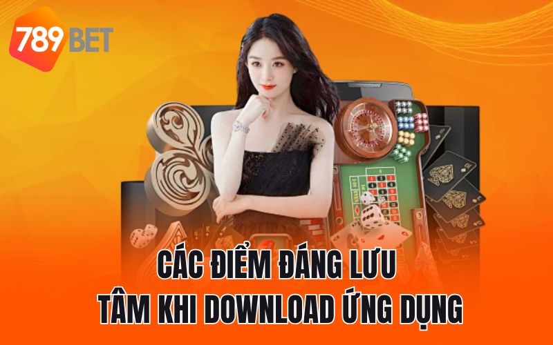 Các điểm đáng lưu tâm khi download ứng dụng