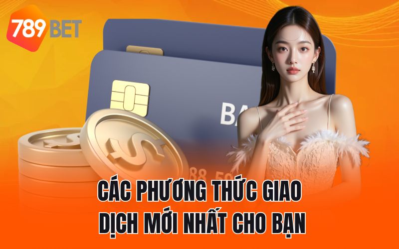 Các phương thức giao dịch mới nhất cho bạn