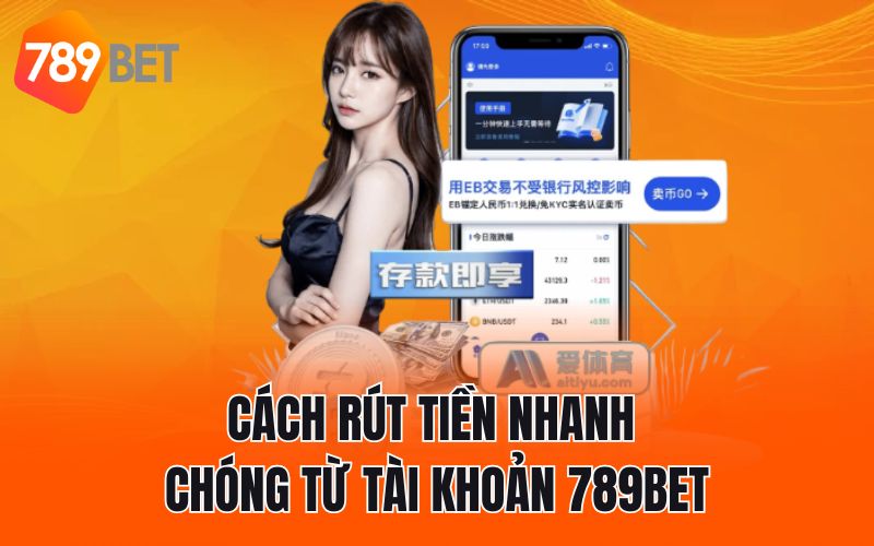 Cách rút tiền nhanh chóng từ tài khoản 789BET