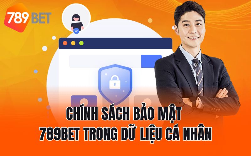 Chính sách bảo mật 789BET trong dữ liệu cá nhân