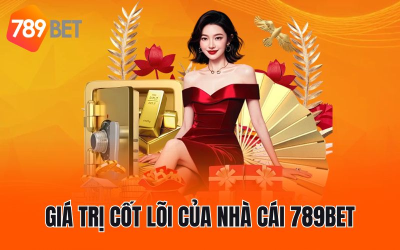 Giá trị cốt lõi của nhà cái 789BET