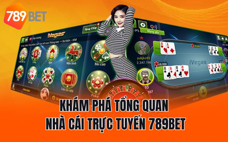 Khám phá tổng quan nhà cái trực tuyến 789BET