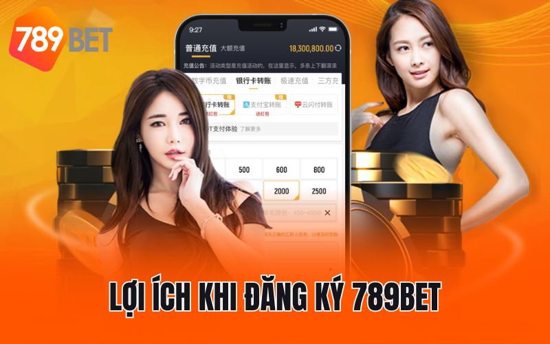 Lợi ích khi đăng ký 789BET