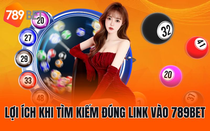 Lợi ích khi tìm kiếm đúng link vào 789BET