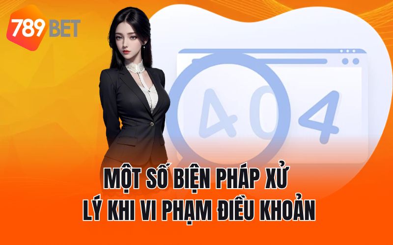 Một số biện pháp xử lý khi vi phạm điều khoản