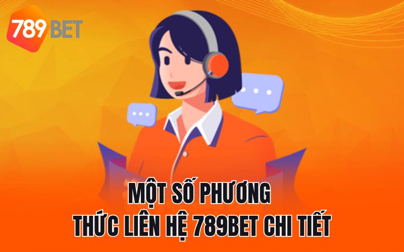 Một số phương thức liên hệ 789BET chi tiết