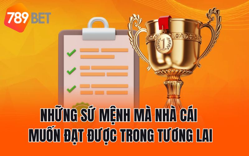 Những sứ mệnh mà nhà cái muốn đạt được trong tương lai