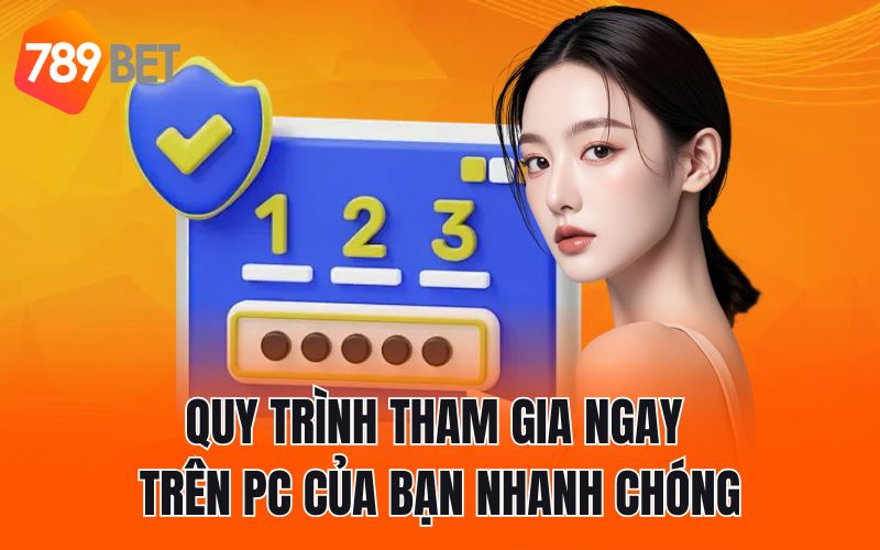 Quy trình tham gia ngay trên pc của bạn nhanh chóng