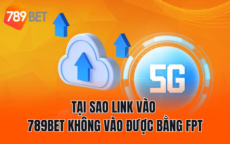 Tại sao link vào 789BET không vào được bằng FPT