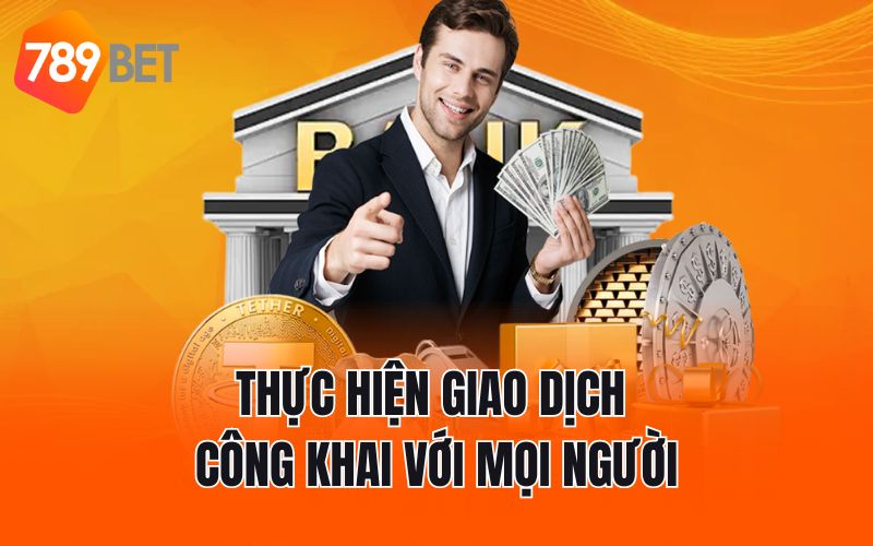 Thực hiện giao dịch công khai với mọi người