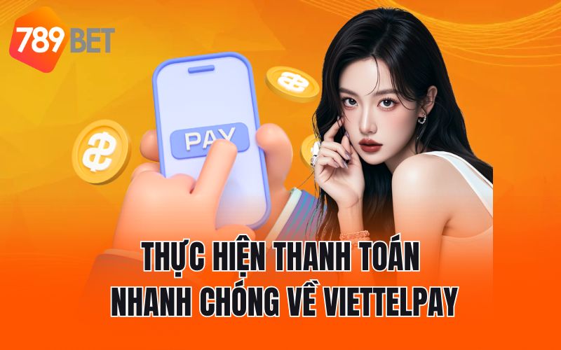 Thực hiện thanh toán nhanh chóng về ViettelPay