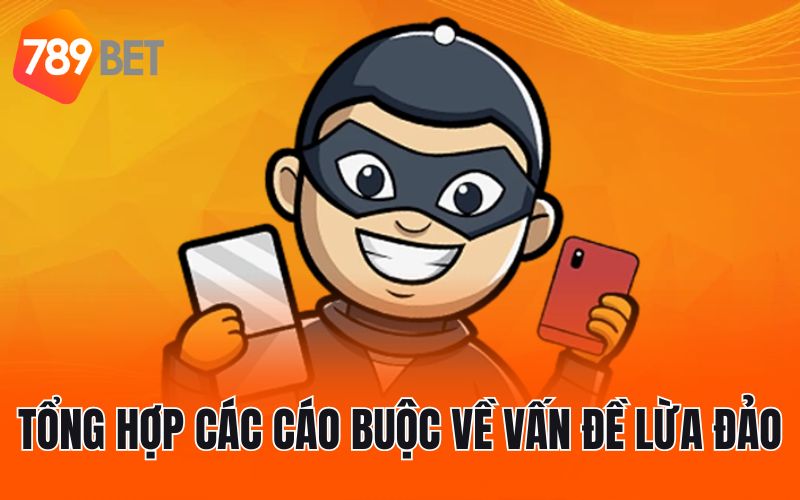 Tổng hợp các cáo buộc về vấn đề lừa đảo