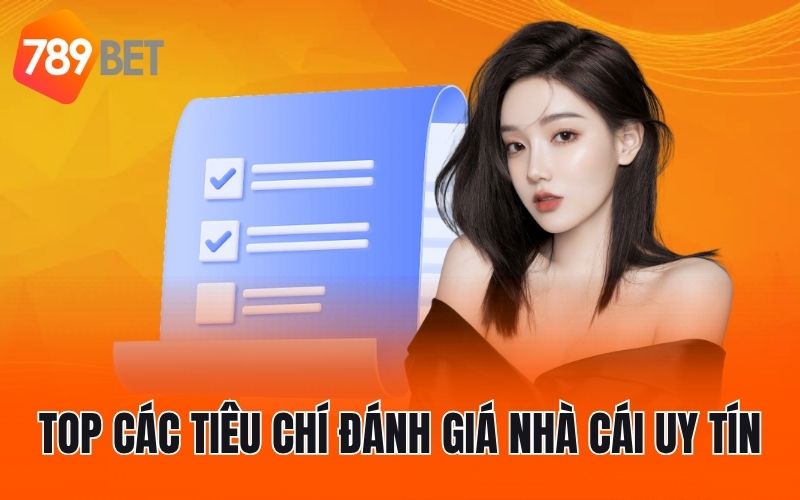 Top các tiêu chí đánh giá nhà cái uy tín