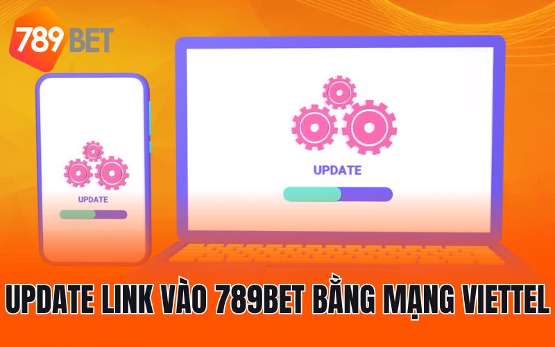 Update link vào 789BET bằng mạng Viettel