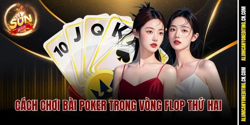 Cách Chơi Bài Poker Sunwin Từ A–Z – Đánh Đâu Thắng Đó 4 Cách chơi bài Poker trong vòng Flop thứ hai
