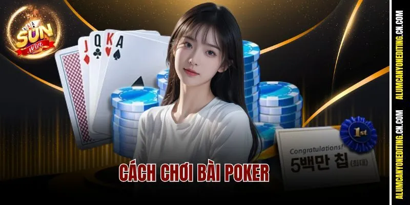 Cách Chơi Bài Poker