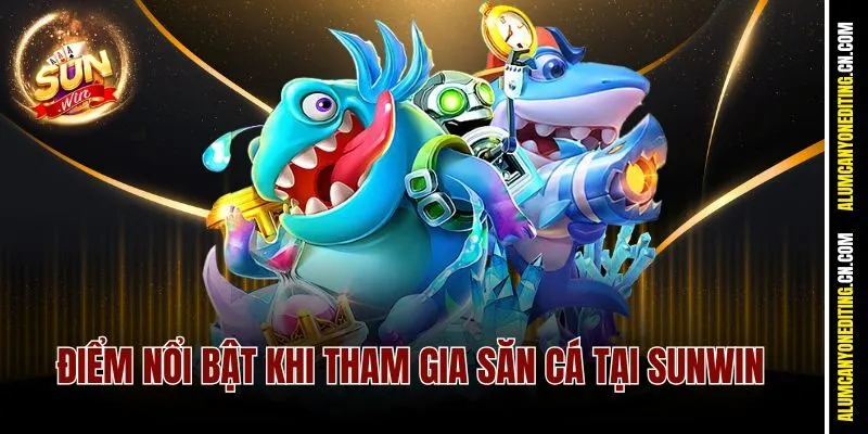 Bắn Cá Thần Tài Sunwin - Nổ Hũ Cá Boss, Quà Tặng Ngập Ví 3 Điểm nổi bật khi tham gia săn cá tại Sunwin