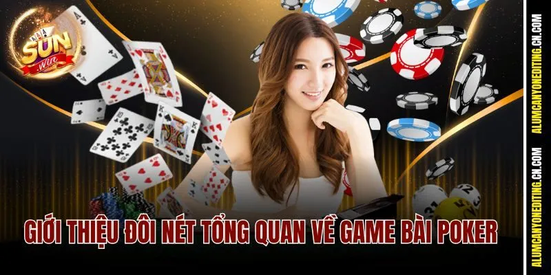 Cách Chơi Bài Poker Sunwin Từ A–Z – Đánh Đâu Thắng Đó 2 Giới thiệu đôi nét tổng quan về game bài Poker