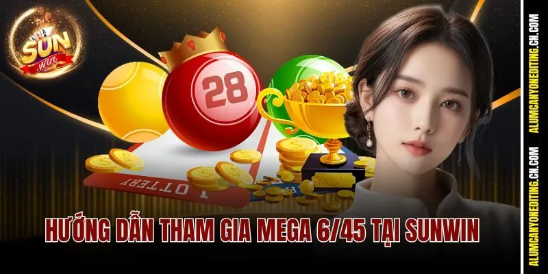 Mega 6/45 Sunwin - Vé Số Kiểu Mới Khiến Dân Chơi Phát Cuồng 3 Hướng dẫn tham gia Mega 6/45 tại Sunwin