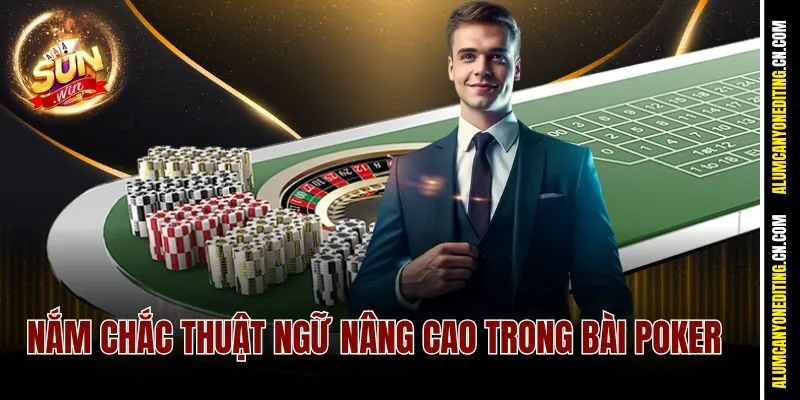 Cẩm Nang Thuật Ngữ Trong Poker Sunwin Từ A Cho Đến Z 3 Nắm chắc thuật ngữ nâng cao trong bài Poker