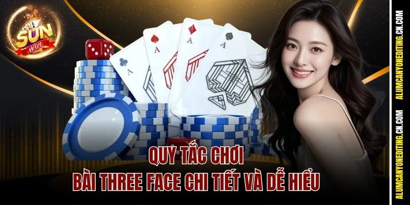 Bài Three Face Sunwin - Nơi Dân Chơi Thể Hiện Qua Lá Bài 3 Quy tắc chơi bài Three Face chi tiết và dễ hiểu