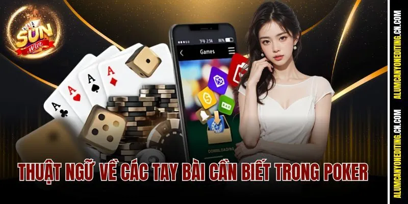Cẩm Nang Thuật Ngữ Trong Poker Sunwin Từ A Cho Đến Z 2 Thuật ngữ về các tay bài cần biết trong Poker