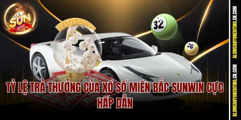 Khám Phá Xổ Số Miền Bắc Sunwin – Cơ Hội Đổi Đời Trong Tầm Tay 3 Tỷ lệ trả thưởng của Xổ số Miền Bắc Sunwin cực hấp dẫn